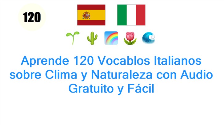 Aprende 120 Vocablos Italianos sobre Clima y Naturaleza con Audio Gratuito y Fácil